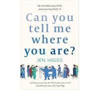 Can You Tell Me Where You Are?: my incredible story of ICU and surviving COVID-19