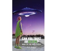 Can You Trust An Alien?: Book One of the Trust Series: 1