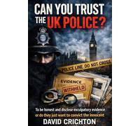 Can you trust the UK police: To Be Honest and Disclose Exculpatory Evidence or Do They Just Want to Convict the Innocent