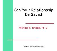 Can Your Relationship Be Saved? How To Make This Crucial Determination in the Shortest Possible Time (CD & Workbook)