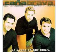 Cana Brava - Mas a Caballo Que Nunca