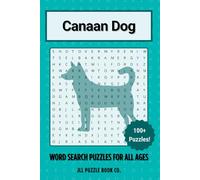 Canaan Dog Word Search Puzzle Book: Over 100 Fun Word Search Puzzles - The Perfect Gift for Owners, Dog Lovers, and Puzzle Fans of All Ages (Dog Breed Word Search Puzzle Books)