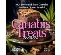 Canabis Treats Cookbook: 100+ Savory and Sweet Cannabis Creations, Pictures Included (Cannabis Kitchen Collections)