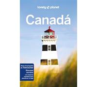 Canadá 5: Rutas detalladas, las mejores experiencias, mapas y consejos de expertos (Guías de País Lonely Planet)