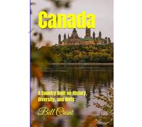 Canada: A Province Built on History, Diversity, and Unity (Canada, it's Provinces and Territories Built on History, Unity and Culture)