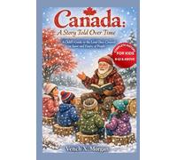 Canada: A Story Told Over Time: A Child’s Guide to the Land Once Covered in Snow and Empty of People (Helping Children Learn Ancient History)