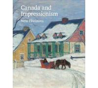 Canada and Impressionism New Horizons /anglais