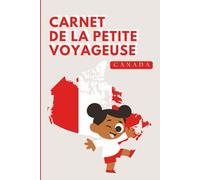 Canada - Carnet de la Petite Voyageuse | Journal à Compléter pour Enfants 6-10 Ans | Jeux, Activités et Souvenirs de Vacances: Carnet de voyage à ... vacances (Les Petits Voyageurs en Amérique)