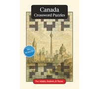 Canada Crossword Puzzles: Crossword Puzzles with Easy to Read Print about Canada, Culture, History and More | 6x9 inches, 120 pages | 50+ Puzzles ... ... (World Countries Crossword Puzzles)