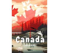 Canada Day Adventure Journal: Capture the Joy of July 1st ,A Festive Keepsake to Celebrate, Reflect, and Remember