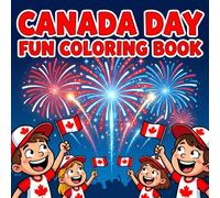 Canada Day Coloring Book for Kids: Bold and Easy Canada Day Fun Coloring Pages with Flags Fireworks and Celebration Activities for Kids Ages 3 to 12