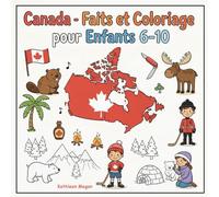 Canada - Faits et Coloriage pour Enfants 6-10: Découverte de l’Amérique du Nord - Animaux, nature, villes, traditions et symboles