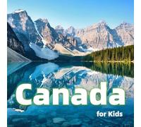 Canada for Kids: Fun Facts, Best Places and Amazing Photos (Countries of the World)