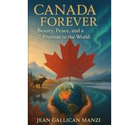 CANADA FOREVER: Beauty, peace, and a promise to the world