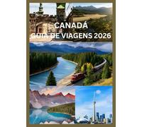 CANADÁ GUIA DE VIAGENS 2026