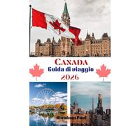 Canada Guida di viaggio: Scoprite il meglio del Grande Nord: natura, cultura e avventura vi aspettano.