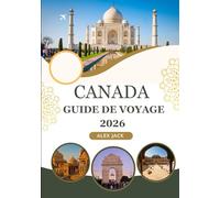 Canada Guide de voyage 2026: « Guide touristique complet du Canada : où aller, que faire et comment économiser de l’argent »