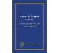 Canada in the great world war (v.6): an authentic account of the military history of Canada from the earliest days to the close of the war of the nations