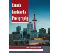 Canada Landmarks Photography: Coffee Table Picture Book - Beautiful Images of Canada's Most Iconic Places