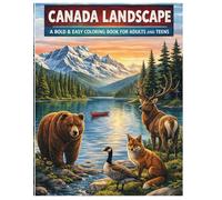 Canada Landscape: A Bold & Easy Coloring Book for Adults and Teens: Stunning Canadian Nature Scenes Featuring Forest Animals, Mountains, Lakes, Wildlife and Peaceful Outdoor Landscapes for Relaxation