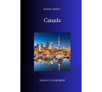 Canada: L'anima del Grande Nord (Viaggi e Sorprese)