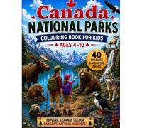Canada National Parks Colouring Book for Kids 2026: Amazing Wildlife, Mountains, Lakes and Nature Adventures to Colour Across Canada for Ages 4-10 (Little Park Explorers Series)