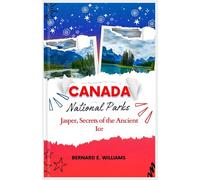 Canada National Parks: Jasper, Secrets of the Ancient Ice