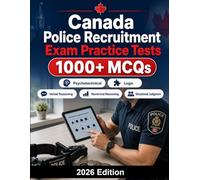 Canada Police Recruitment Exam Practice Tests: 1000+ MCQ practice questions for police selection: verbal reasoning, numerical reasoning, situational ... assessment and interview preparation
