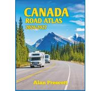 Canada Road Atlas 2026-2027: Full Color Large Print Highway, City and Provincial Maps, All Provinces, National Parks, Scenic Routes and Campgrounds