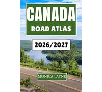 Canada Road Atlas 2026-2027: Your Companion to Exploring Canada's Great Outdoors, Historic Towns, and Open Highways with Ease and Inspiration