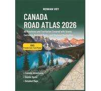 CANADA ROAD ATLAS 2026: All Provinces Covered with Scenic Corridors, National Parks, and Regional Navigation