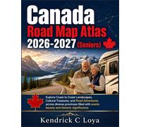 Canada Road Map Atlas 2026-2027 (Seniors): Explore Coast to Coast Landscapes, Cultural Treasures, and Road Adventures across diverse provinces filled with scenic beauty and historic significance