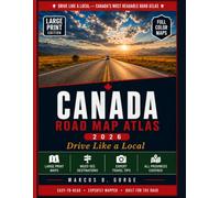 Canada Road Map Atlas 2026: Drive Like A Local: Easy-to-read Large Print Maps, Must-see Destinations, And Expert Travel Tips For The Journey Of A Lifetime