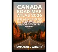 CANADA ROAD MAP ATLAS 2026: Your Ultimate Roadtrip Companion - Scenic Routes, Fuel Stops & Campgrounds Across the Country