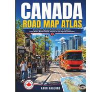 Canada Road Map Atlas: Cross-Country Highways, Provincial Routes, RV Navigation, Scenic Routes, Northern Roads, and City-to-City Highway Connections