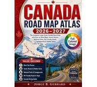 Canada Road Map Atlas: The Complete Large-Scale Canada Road Atlas with Easy-to-Read Maps, Scenic Routes, National Parks, RV-Friendly Roads, Campgrounds & Hidden Gems