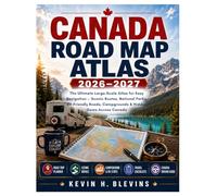Canada Road Map Atlas: The Ultimate Large-Scale Atlas for Easy Navigation - Scenic Routes, National Parks, RV-Friendly Roads, Campgrounds & Hidden Gems Across Canada