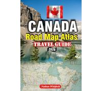 CANADA ROAD MAP ATLAS Travel Guide 2026: A Road-Trip Atlas Across Six Time Zones