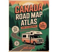 Canada Road Map Atlas: Unlock the Secrets of the Great North with Detailed Routes, Hidden Trails, Large Printed Maps and Uncharted Destinations