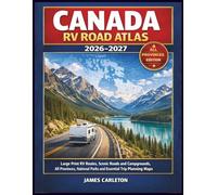 Canada RV Road Atlas 2026-2027: Large Print RV Routes, Scenic Roads and Campgrounds, All Provinces, National Parks and Essential Trip Planning Maps