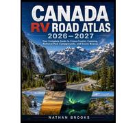CANADA RV ROAD ATLAS 2026-2027: Your Complete Guide to Cross-Country Camping, National Park Campgrounds, and Scenic Byways (Complete road atlas)