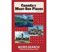 Canada’s Must-See Places Word Search Puzzle Book: Word Searches with Easy-to-Read Print Featuring Canada’s Natural Wonders, Architectural Landmarks | ... | Gift for Travelers & Puzzle Enthusiasts