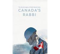 Canada’s Rabbi: The Life and Legacy of Rabbi Reuven Bulka