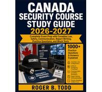 Canada Security Course Study Guide 2026-2027: Complete Exam Prep with Canadian Law, Safety, Communication, Report Writing, Practice Questions, and Mock Tests