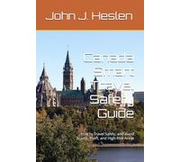 Canada Smart Travel Safety Guide: How to Travel Safely, and Avoid Scams, Theft, and High-Risk Areas (AllSourceTravel.com - Smart Travel Safety Guides)