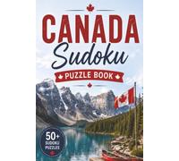 Canada Sudoku: Travel Sudoku Puzzles | Help Calm the Mind, Relax and Focus | 6x9 inches | 110 Pages | 50+ Puzzles | Solutions Included (Travel Sudoku Collection)