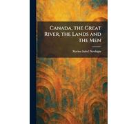 Canada, the Great River, the Lands and the Men