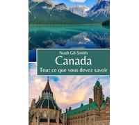 Canada: Tout ce que vous devez savoir