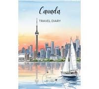 Canada Travel Diary: Travel Journal Toronto - Plan Your Canada Vacation. Notebook to Preserve Unforgettable Travel Memories and Highlights! Perfect ... Travelers and Globetrotters (Canada / Kanada)