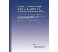 Canada-United States bilateral program on housing and urban affairs: Seminar on Issues in Residential Energy Conservation, held July 28-29, 1983 at the Washington International Club in Washington, D.C
